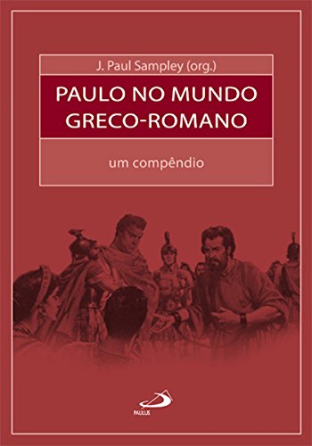 Livro PDF Paulo no mundo greco-romano: Um compêndio (Bíblia e Sociologia)