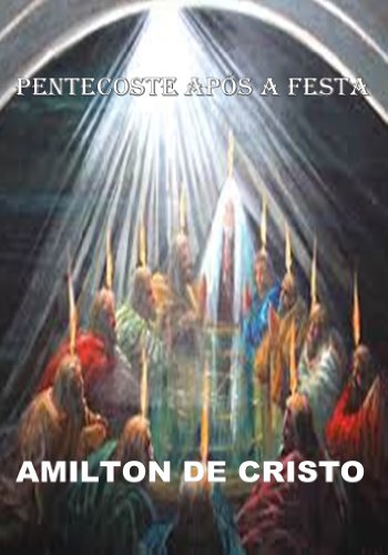 Livro PDF Pentecoste Após a Festa – AMILTON DE CRISTO