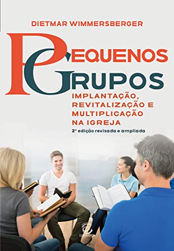 Capa do livro: Pequenos Grupos: Implantação, revitalização e multiplicação na igreja - Ler Online pdf