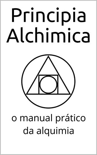 Livro PDF Principia Alchimica: o manual prático da alquimia