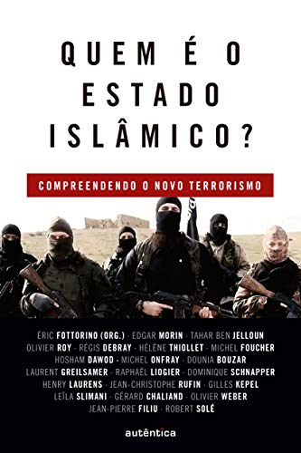 Capa do livro: Quem é o Estado Islâmico?: Compreendendo o novo terrorismo - Ler Online pdf