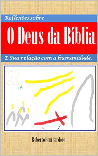 Capa do livro: Reflexões Sobre O Deus da Bíblia e Sua Relação Com a Humanidade - Ler Online pdf
