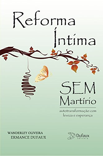 Livro PDF: Reforma íntima sem martírio: Autotransformação com leveza e esperança (Série Harmonia Interior)