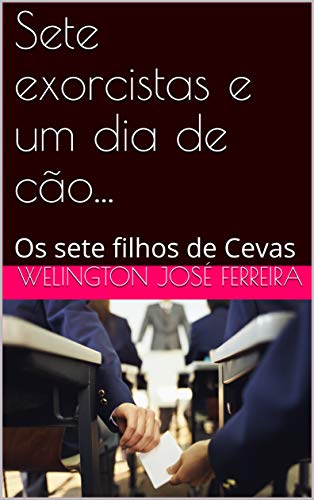 Livro PDF: Sete exorcistas e um dia de cão…: Os sete filhos de Cevas