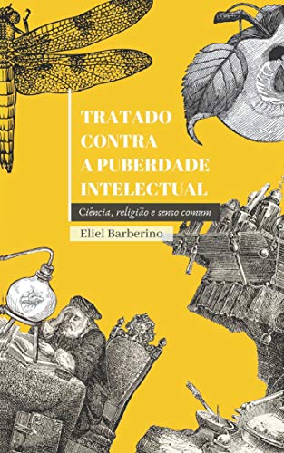 Livro PDF Tratado Contra a Puberdade Intelectual: Ciência, religião e senso comum