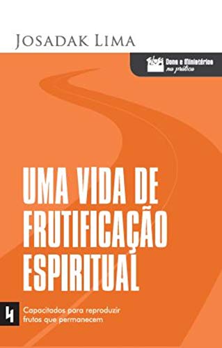 Capa do livro: Uma vida de frutificação espiritual (Dons e Ministérios na Prática Livro 4) - Ler Online pdf