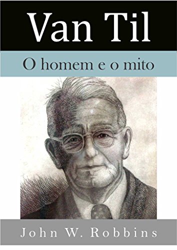 Capa do livro: Van Til: o homem e o mito - Ler Online pdf