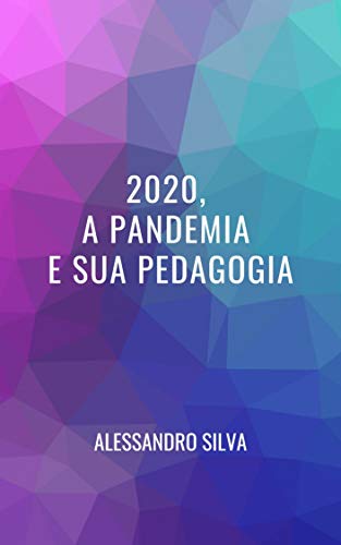 Capa do livro: 2020, a Pandemia e sua Pedagogia. - Ler Online pdf
