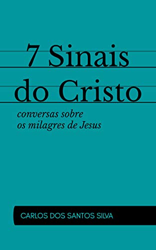 Capa do livro: 7 Sinais do Cristo: conversas sobre os milagres de Jesus - Ler Online pdf
