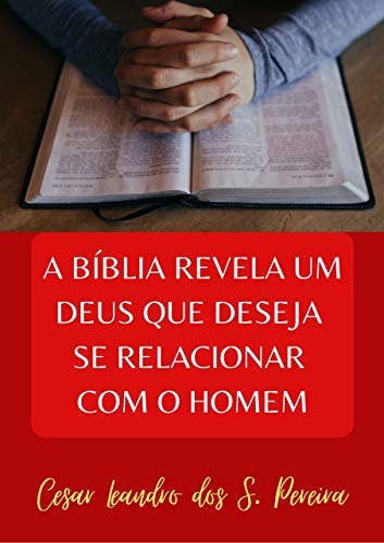 Livro PDF A BÍBLIA REVELA UM DEUS QUE DESEJA SE RELACIONAR COM O HOMEM