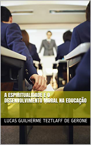 Capa do livro: A Espiritualidade e o Desenvolvimento Moral na Educação - Ler Online pdf