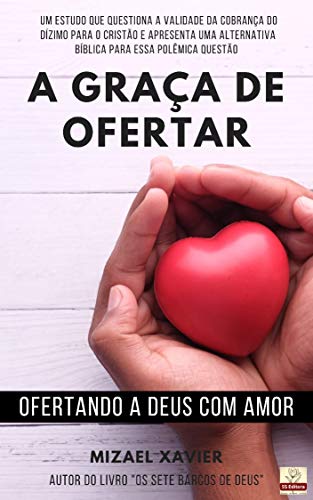 Livro PDF A GRAÇA DE OFERTAR: Ofertando a Deus com amor