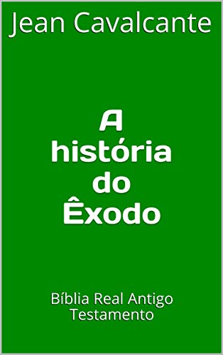 Livro PDF A história do Êxodo: Bíblia Real Antigo Testamento (Volume Livro 1)