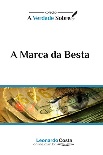 Livro PDF A Marca da Besta (A Verdade Sobre Livro 1)