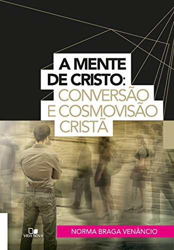 Livro PDF A mente de Cristo: Conversão e cosmovisão cristã