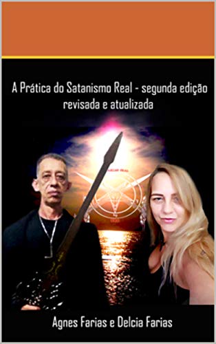 Livro PDF A Prática do Satanismo Real: 2ª Edição, Revisada e Atualizada