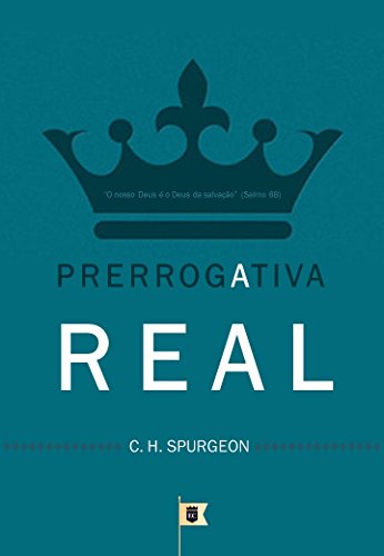 Capa do livro: A Prerrogativa Real, por C. H. Spurgeon - Ler Online pdf