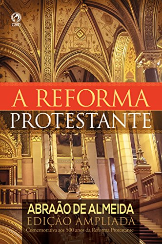 Livro PDF A Reforma Protestante: Edição Ampliada Comemorativa aos 500 Anos da Reforma Protestante