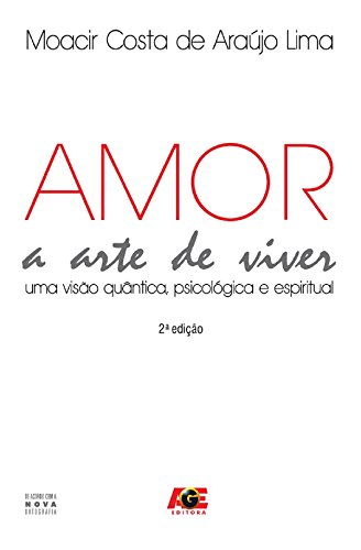 Livro PDF Amor – A Arte de Viver: Uma Visão Quântica, Psicológica e Espiritual