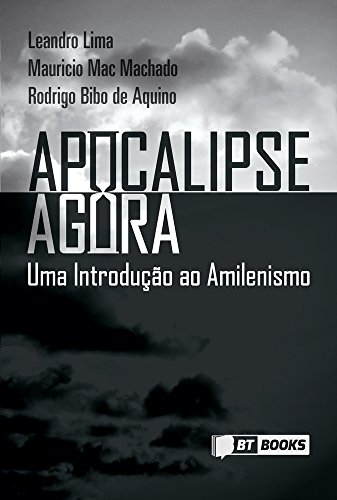 Livro PDF Apocalipse Agora: Uma Introdução ao Amilenismo