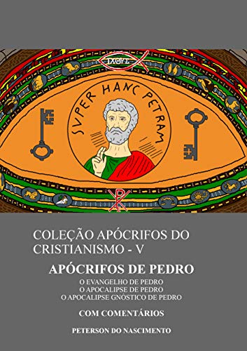 Livro PDF: Apócrifos de Pedro (Coleção Apócrifos do Cristianismo Livro 5)