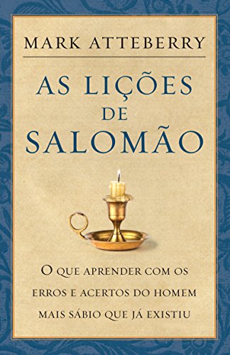Capa do livro: As lições de Salomão: O que aprender com os erros e acertos do homem mais sábio que já existiu - Ler Online pdf
