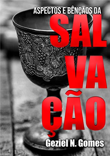 Livro PDF: ASPECTOS E BÊNÇÃOS DA SALVAÇÃO (Nocões elementares de Soteriologia)