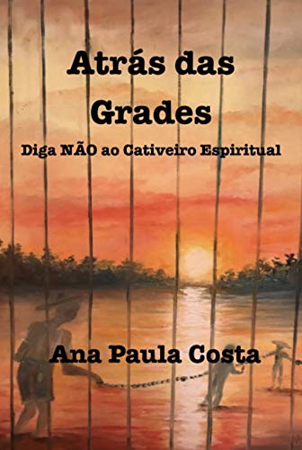 Livro PDF Atrás das Grades: Diga NÃO ao Cativeiro Espiritual