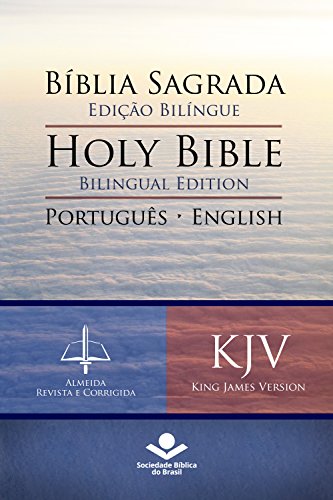 Livro PDF: Bíblia Sagrada Edição Bilíngue — Holy Bible Bilingual Edition (RC – KJV): Português-English: Almeida Revista e Corrigida — King James Version
