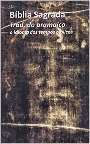 Capa do livro: Bíblia Sagrada: traduzida do aramaico - Ler Online pdf