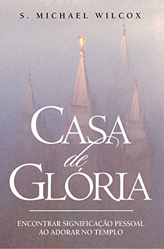 Capa do livro: Casa de Gloria: Encontrar Significacao Pessoal Ao Adorar No Templo - Ler Online pdf