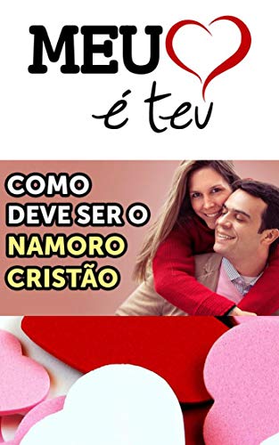 Livro PDF COMO DEVE SER O NAMORO CRISTÃO: Saiba a verdade sobre o namoro evangélico