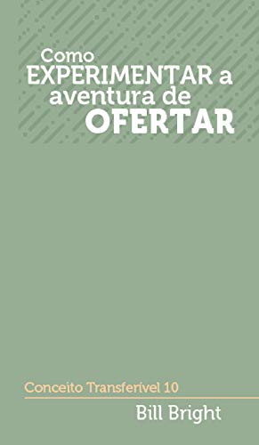 Capa do livro: Como experimentar a aventura de ofertar: Conceito Transferível 10 (Conceitos Transferíveis) - Ler Online pdf