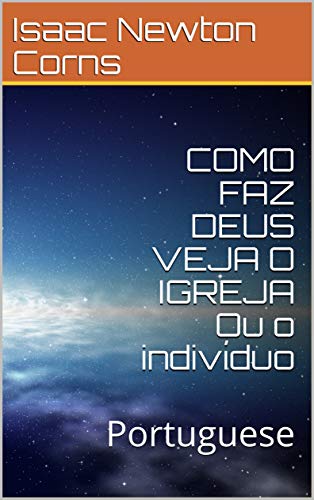 Capa do livro: COMO FAZ DEUS VEJA O IGREJA Ou o indivíduo: Portuguese - Ler Online pdf