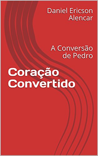 Capa do livro: Coração Convertido: A Conversão de Pedro (Coracão Convertido Livro 1) - Ler Online pdf