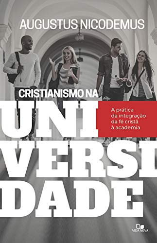 Capa do livro: Cristianismo na Universidade: a prática da integração da fé cristã à academia - Ler Online pdf