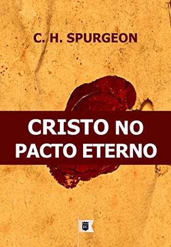 Capa do livro: Cristo no Pacto Eterno, por C. H. Spurgeon - Ler Online pdf