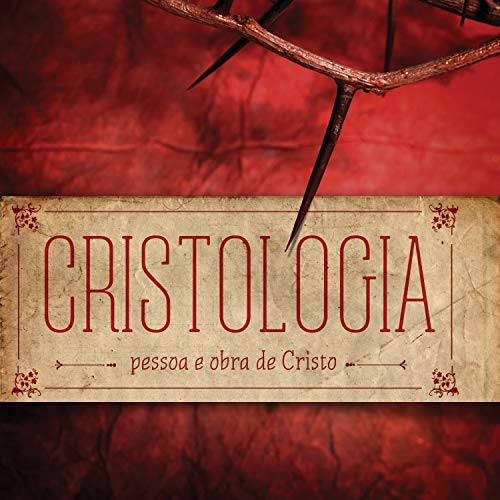 Capa do livro: Cristologia – Cristologia – Pessoa e Obra de Cristo – Revista do Aluno (Doutrinas Livro 3) - Ler Online pdf