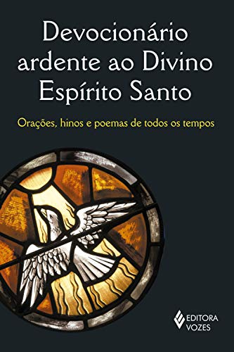 Livro PDF: Devocionário ardente ao Divino Espírito Santo: Orações, hinos e poemas de todos os tempos!