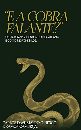Capa do livro: E a Cobra Falante?: Os Piores Argumentos do Neoateísmo e Como Respondê-los - Ler Online pdf