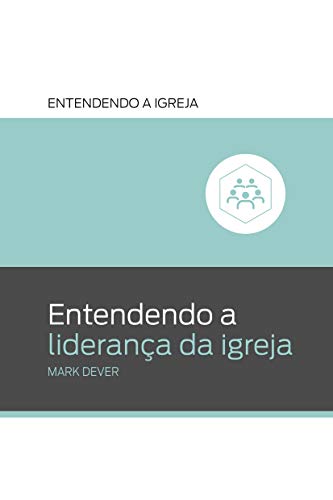 Livro PDF Entendendo a liderança da igreja (Entendendo a Igreja)