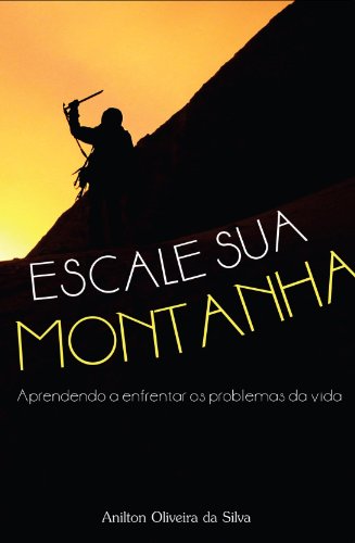 Livro PDF Escale sua Montanha: Aprendendo a enfrentar os problemas da vida