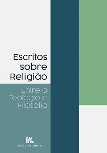 Capa do livro: Escritos sobre religião: entre a teologia e filosofia - Ler Online pdf
