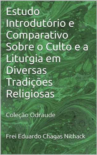Livro PDF Estudo Introdutório e Comparativo Sobre o Culto e a Liturgia em Diversas Tradições Religiosas: Coleção Odraude