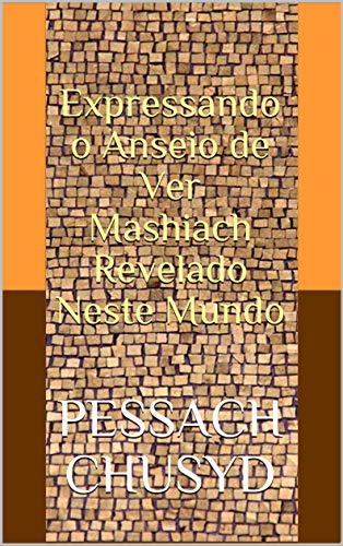 Capa do livro: Expressando o Anseio de Ver Mashiach Revelado Neste Mundo - Ler Online pdf