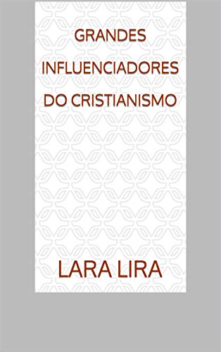 Capa do livro: Grandes Influenciadores do Cristianismo - Ler Online pdf