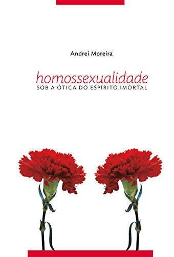 Livro PDF HOMOSSEXUALIDADE SOB A ÓTICA DO ESPÍRITO IMORTAL