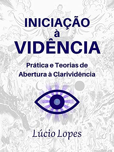 Livro PDF Iniciação à Vidência: Prática e Teorias de Abertura à Clarividência