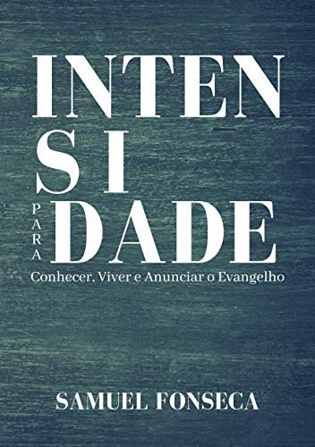 Capa do livro: Intensidade: Para conhecer, viver e anunciar o evangelho - Ler Online pdf