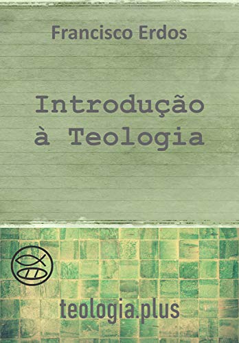 Capa do livro: INTRODUÇÃO À TEOLOGIA (teologia.plus) - Ler Online pdf